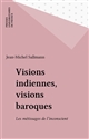 Visions indiennes, visions baroques : les métissages de l inconscient