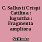 C. Sallusti Crispi Catilina : Iugurtha : Fragmenta ampliora