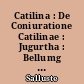 Catilina : De Coniuratione Catilinae : Jugurtha : Bellumg Iugurthinum : Fragments des histoires : Epistulae et orationes ex Historiis excerptae