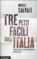 Tre pezzi facili sull'Italia : democrazia, crisi economica, Berlusconi
