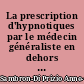 La prescription d'hypnotiques par le médecin généraliste en dehors d'une consultation : étude rétrospective à partir des données de remboursement des CPAM de Loire Atlantique et de Vendée