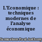 L'Economique : techniques modernes de l'analyse économique
