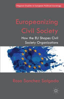 Europeanizing civil society : how the EU shapes civil society organizations
