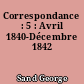 Correspondance : 5 : Avril 1840-Décembre 1842