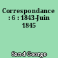 Correspondance : 6 : 1843-Juin 1845