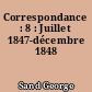 Correspondance : 8 : Juillet 1847-décembre 1848