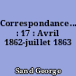 Correspondance... : 17 : Avril 1862-juillet 1863