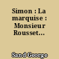 Simon : La marquise : Monsieur Rousset...