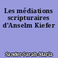 Les médiations scripturaires d'Anselm Kiefer