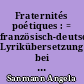 Fraternités poétiques : = französisch-deutsche Lyrikübersetzung bei Friedhelm Kemp, Paul Celan, Ludwig Harig, Volker Braun