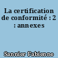 La certification de conformité : 2 : annexes