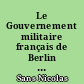 Le Gouvernement militaire français de Berlin et la seconde crise de Berlin (1958-1961)