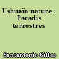 Ushuaïa nature : Paradis terrestres