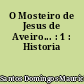O Mosteiro de Jesus de Aveiro... : 1 : Historia