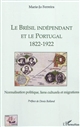 Le Brésil indépendant et le Portugal, 1822-1922 : normalisation politique, liens culturels et migrations