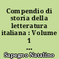 Compendio di storia della letteratura italiana : Volume 1 : Dalle origini alla fine del Quattrocento