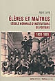 Élèves et maîtres : l'École normale d'instituteurs de Poitiers, 1831-1991