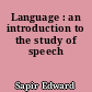 Language : an introduction to the study of speech
