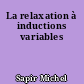 La relaxation à inductions variables
