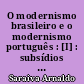 O modernismo brasileiro e o modernismo português : [I] : subsídios para o seu estudo e para a história das suas relações