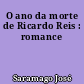 O ano da morte de Ricardo Reis : romance