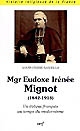 Mgr Eudoxe Irénée Mignot (1842-1918) : un évêque français au temps du modernisme