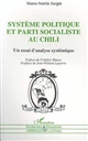 Système politique et parti socialiste au Chili : un essai d'analyse systémique