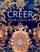 Créer pour Louis XIV : les manufactures de la Couronne sous Colbert et Le Brun : [exposition, du 18 septembre au 4 décembre 2019 à la galerie des Gobelins]