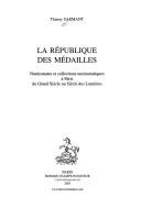 La république des médailles : numismates et collections numismatiques à Paris du Grand siècle au Siècle des Lumières