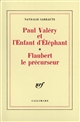 Paul Valéry et l'enfant d'éléphant; Flaubert le précurseur