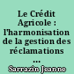 Le Crédit Agricole : l'harmonisation de la gestion des réclamations tel un processus de normalisation