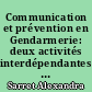 Communication et prévention en Gendarmerie: deux activités interdépendantes et émergentes au centre de la relation gendarmerie-population