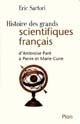 Histoire des grands scientifiques français : d'Ambroise Paré à Pierre et Marie Curie