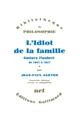 L'idiot de la famille : 1 : Gustave Flaubert de 1821 à 1857