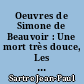 Oeuvres de Simone de Beauvoir : Une mort très douce, Les belles images, La Femme rompue