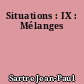 Situations : IX : Mélanges
