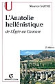 L'Anatolie hellénistique : de l'Egée au Caucase : 334-31 av. J.-C.