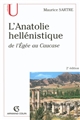 L'Anatolie hellénistique : de l'Egée au Caucase [(334-31 av. J.-C.)]
