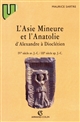 L'Asie mineure et l'Anatolie : d'Alexandre à Dioclétien : (IVe s. av. J.-C. - IIIe s. ap. J.-C.)
