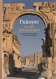 Palmyre : la cité des caravanes