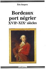 Bordeaux port négrier : chronologie, économie, idéologie, XVIIe-XIXe siècles
