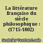 La littérature française du siècle philosophique : (1715-1802)