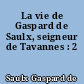 La vie de Gaspard de Saulx, seigneur de Tavannes : 2