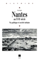 Nantes au XVIIe siècle : vie politique et société urbaine