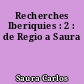 Recherches Iberiquies : 2 : de Regio a Saura