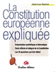 La Constitution européenne expliquée : présentation synthétique et thématique, texte officiel et intégral de la Constitution : la Constitution en 30 questions