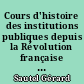 Cours d'histoire des institutions publiques depuis la Révolution française : Licence 3me année : 1967-1968