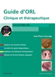 Guide d'ORL : clinique et thérapeutique