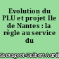 Evolution du PLU et projet Ile de Nantes : la règle au service du projet