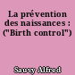 La prévention des naissances : ("Birth control")